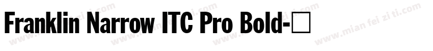 Franklin Narrow ITC Pro Bold字体转换
